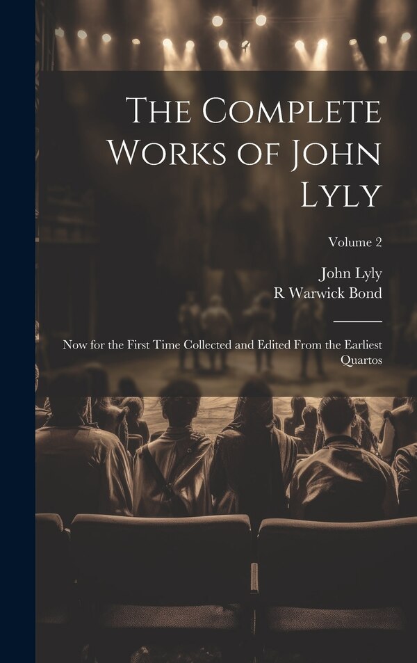 The Complete Works of John Lyly, Hardcover | Indigo Chapters
