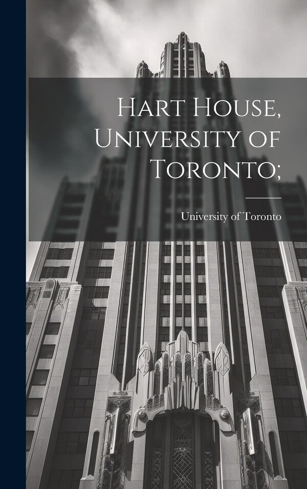 Hart House University of Toronto;, Hardcover | Indigo Chapters