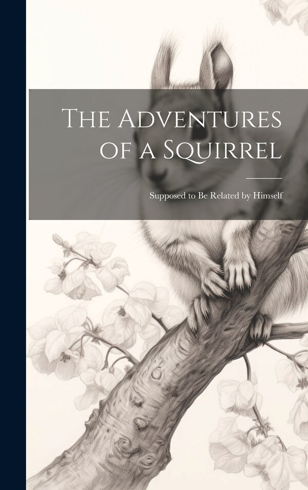 The Adventures of a Squirrel by Anonymous Anonymous, Hardcover | Indigo Chapters