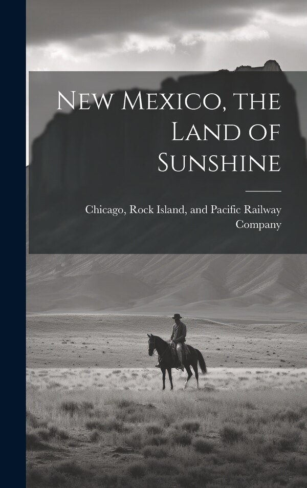 New Mexico the Land of Sunshine by Rock Island And Pacific Rai Chicago, Hardcover | Indigo Chapters