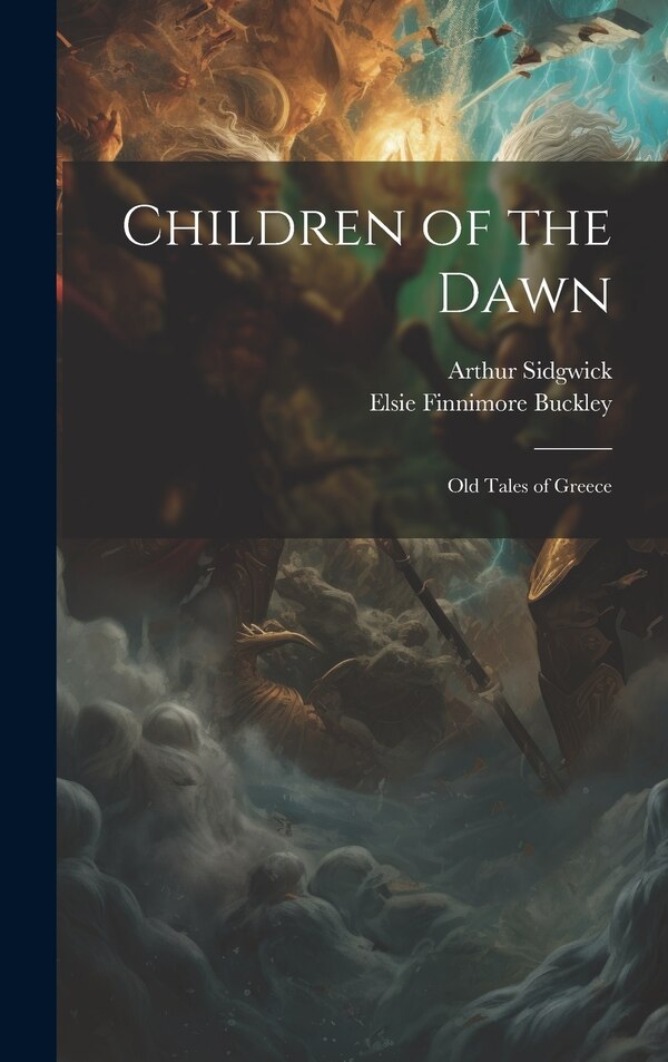 Children of the Dawn by Arthur Sidgwick, Hardcover | Indigo Chapters
