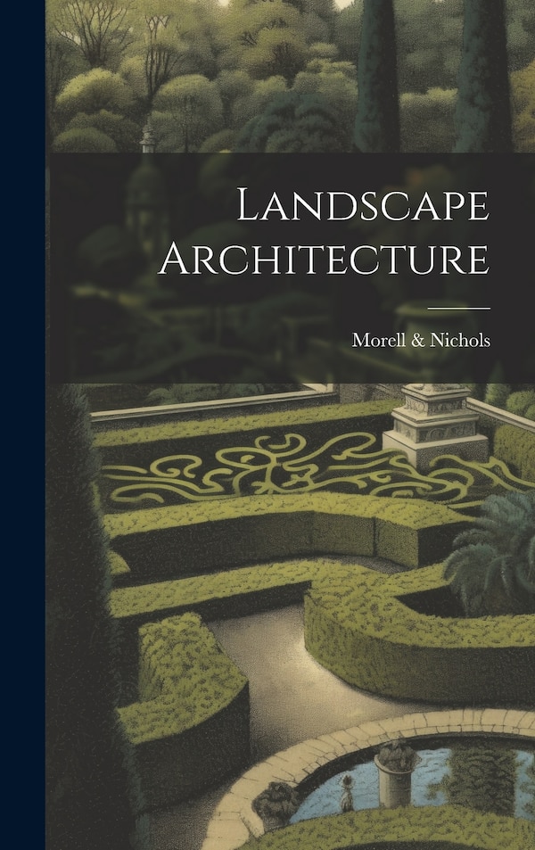 Landscape Architecture by Morell & Nichols, Hardcover | Indigo Chapters