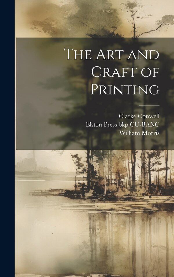 The art and Craft of Printing by William Morris, Hardcover | Indigo Chapters