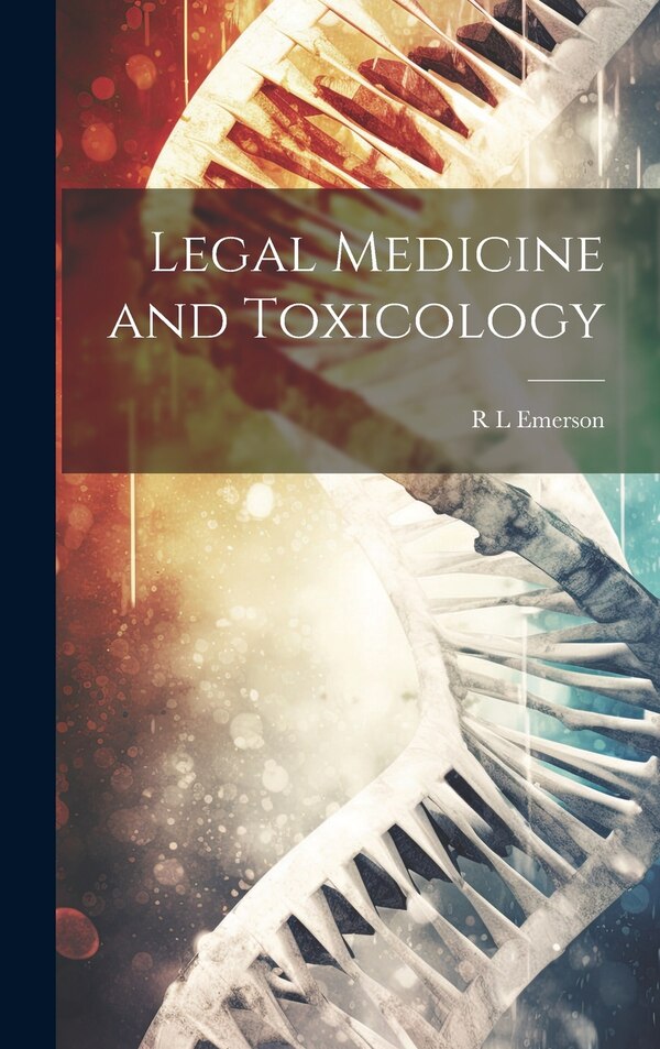 Legal Medicine and Toxicology by R L Emerson, Hardcover | Indigo Chapters