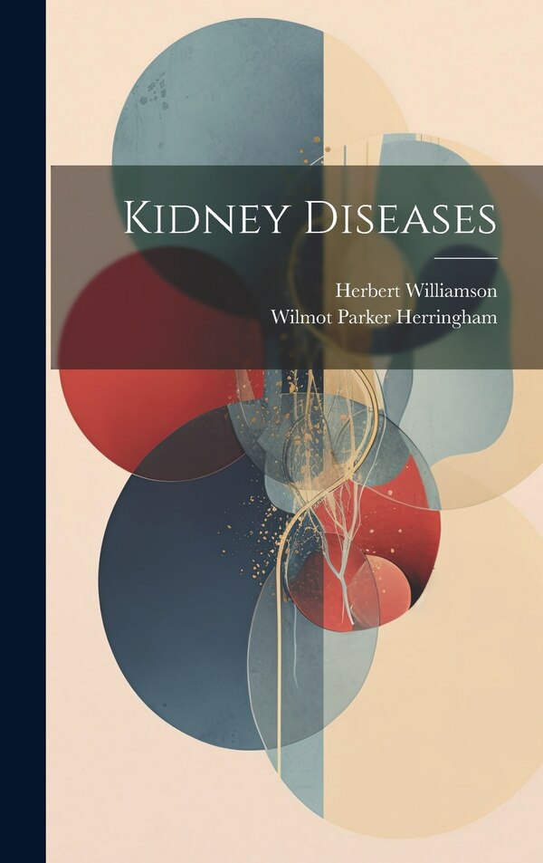 Kidney Diseases by Wilmot Parker Herringham, Hardcover | Indigo Chapters