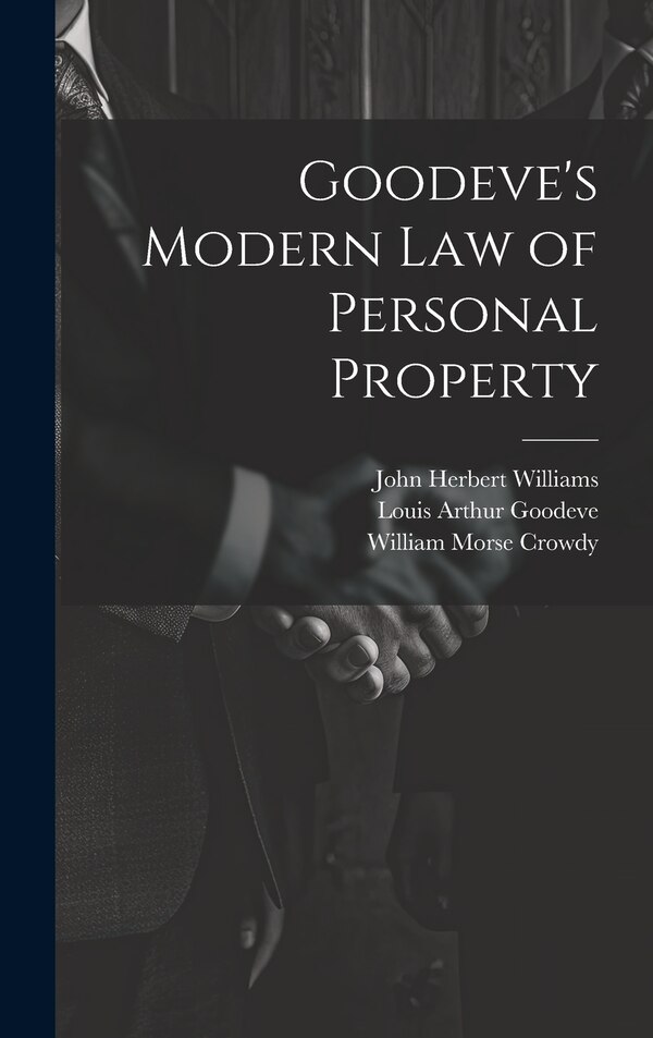 Goodeve's Modern law of Personal Property by John Herbert Williams, Hardcover | Indigo Chapters
