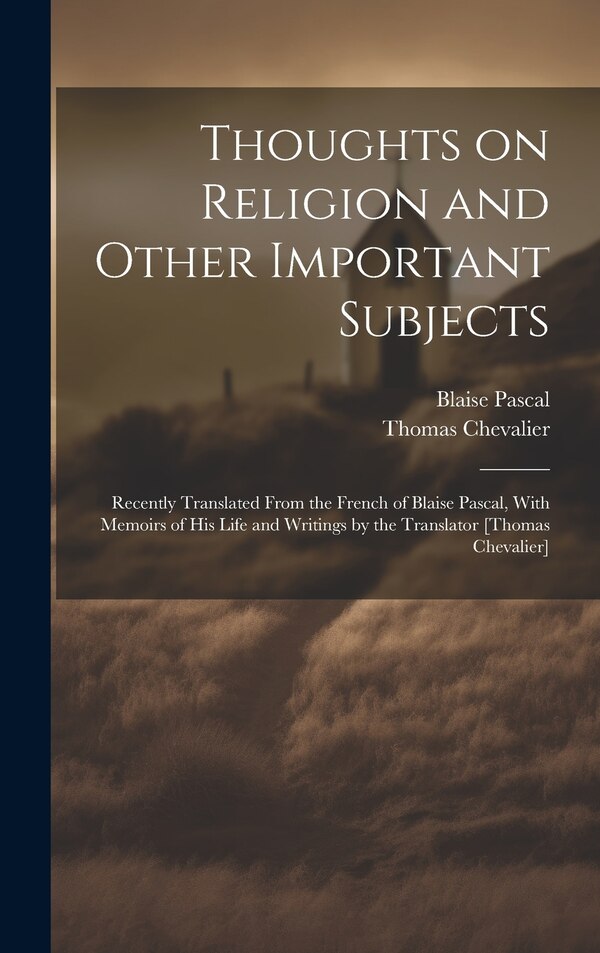 Thoughts on Religion and Other Important Subjects by Blaise Pascal, Hardcover | Indigo Chapters