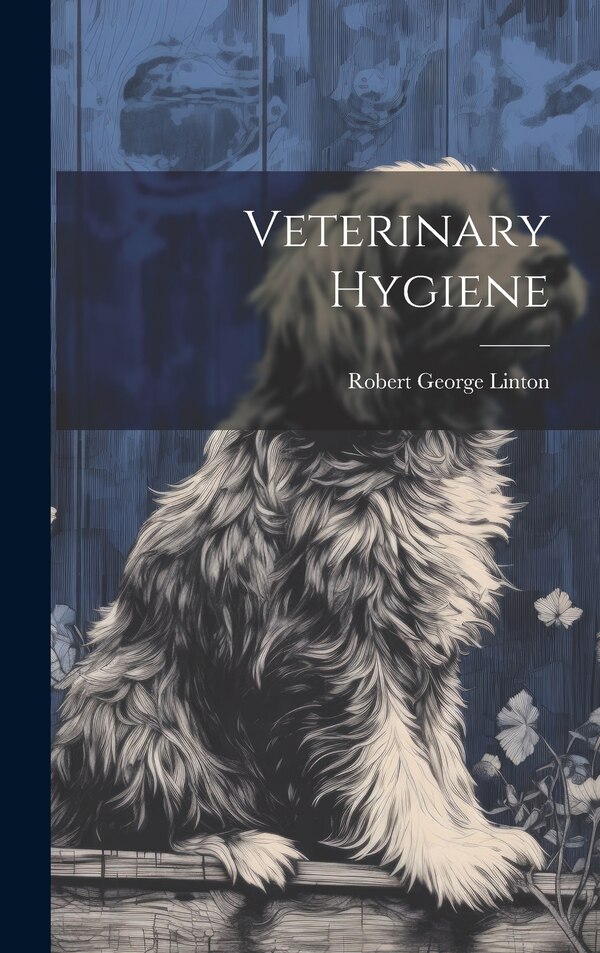 Veterinary Hygiene by Robert George Linton, Hardcover | Indigo Chapters