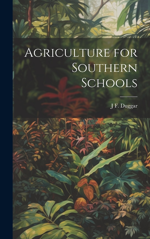 Agriculture for Southern Schools by J F 1868- Duggar, Hardcover | Indigo Chapters