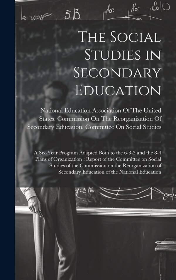 The Social Studies in Secondary Education by National Education Association Of The, Hardcover | Indigo Chapters