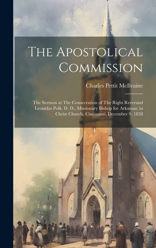 The Apostolical Commission by Charles Pettit McIlvaine, Hardcover | Indigo Chapters
