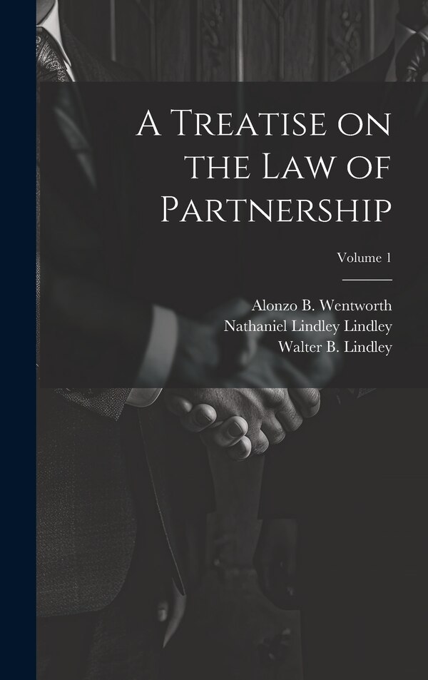 A Treatise on the law of Partnership; Volume 1 by Nathaniel Lindley Lindley, Hardcover | Indigo Chapters
