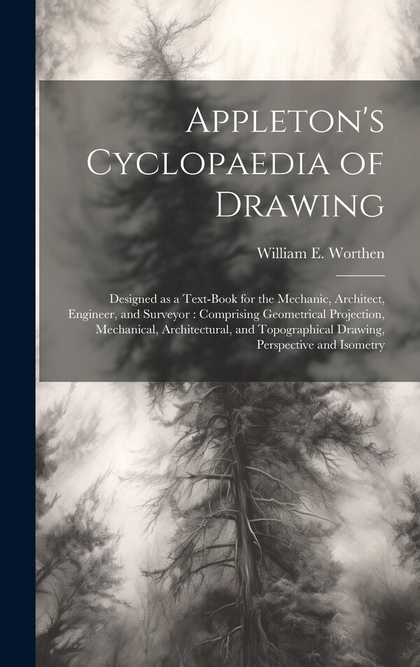 Appleton's Cyclopaedia of Drawing by William E 1819-1897 Worthen, Hardcover | Indigo Chapters