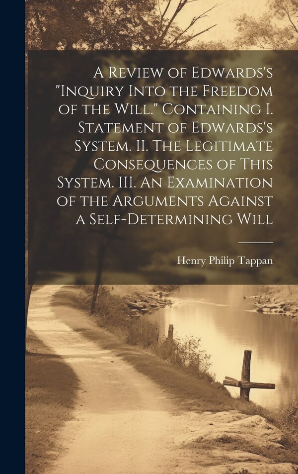 Inquiry Into the Freedom of the Will by Henry Philip Tappan, Hardcover | Indigo Chapters