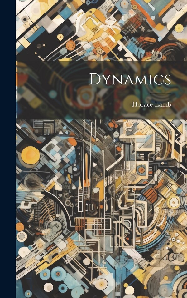 Dynamics by Horace Lamb, Hardcover | Indigo Chapters