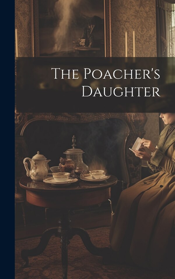 The Poacher's Daughter by Anonymous, Hardcover | Indigo Chapters
