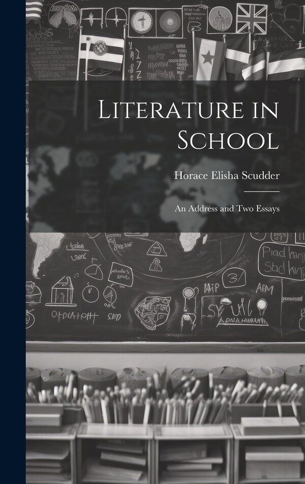 Literature in School by Horace Elisha Scudder, Hardcover | Indigo Chapters