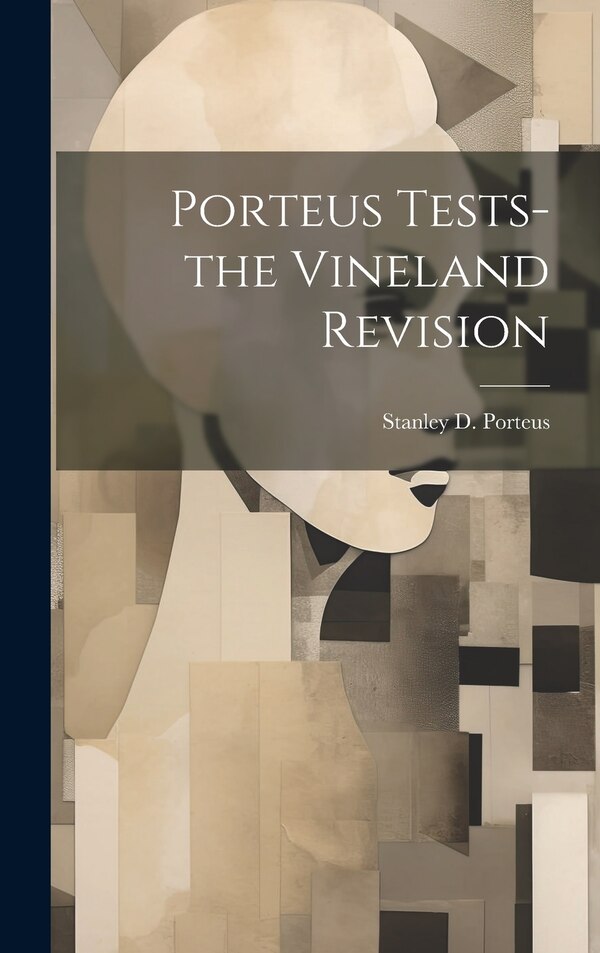 Porteus Tests-the Vineland Revision by Stanley D 1883- Porteus, Hardcover | Indigo Chapters