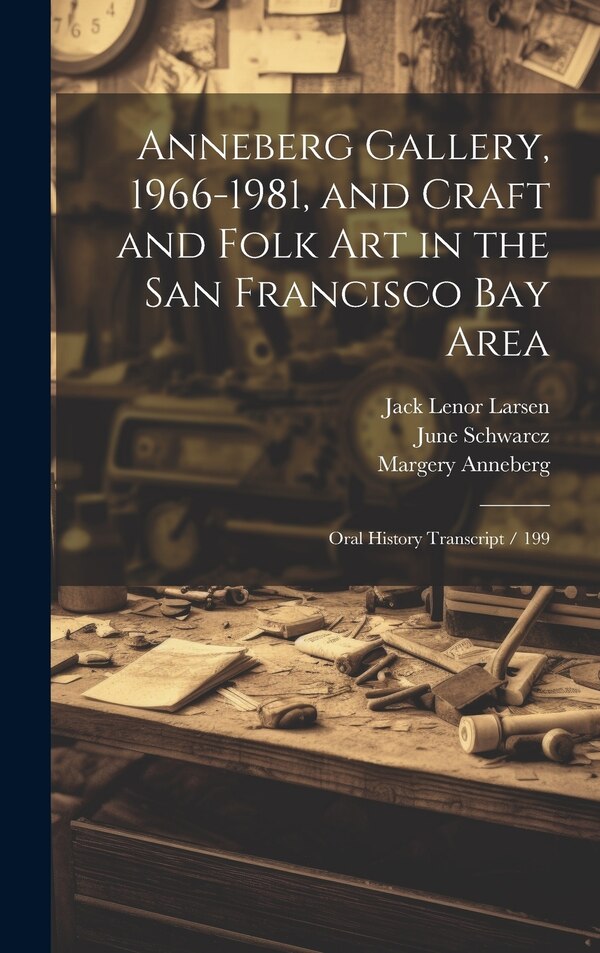 Anneberg Gallery 1966-1981 and Craft and Folk art in the San Francisco Bay Area by Suzanne B Riess, Hardcover | Indigo Chapters