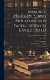 Speeches Arguments and Miscellaneous Papers of David Dudley Field; Volume 03, Hardcover | Indigo Chapters