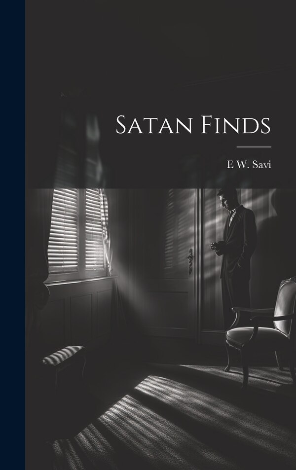 Satan Finds by E W B 1865 Savi, Hardcover | Indigo Chapters