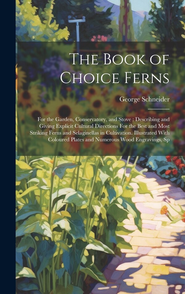 The Book of Choice Ferns by George Schneider, Hardcover | Indigo Chapters