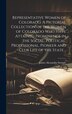 Representative Women of Colorado. A Pictorial Collection of the Women of Colorado who Have Attained Prominence in the Social Political
