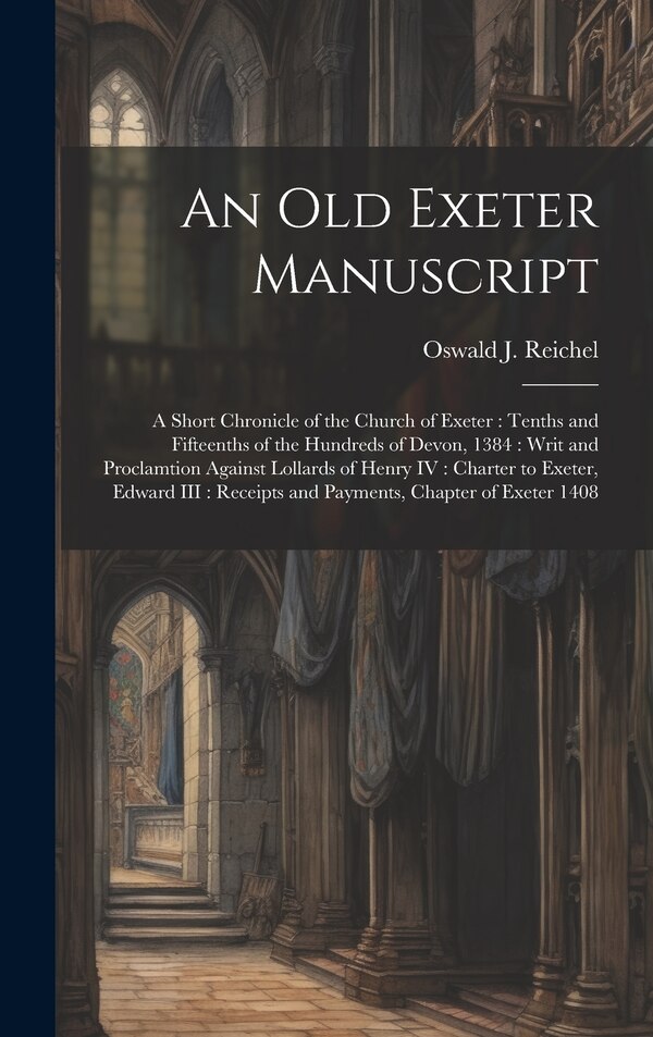 An old Exeter Manuscript by Oswald J 1840-1923 Reichel, Hardcover | Indigo Chapters