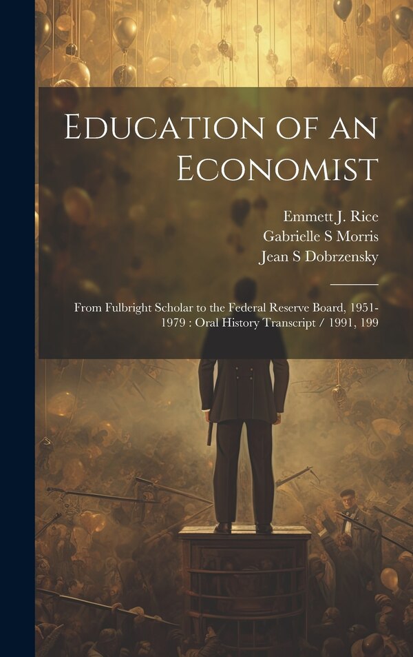 Education of an Economist by Gabrielle S Morris, Hardcover | Indigo Chapters