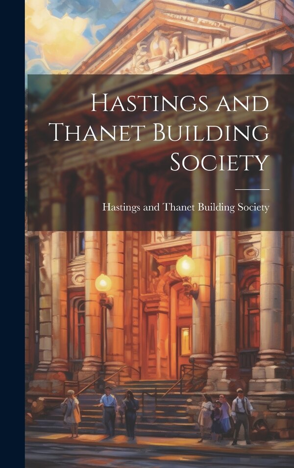 Hastings and Thanet Building Society, Hardcover | Indigo Chapters