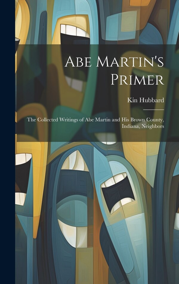 Abe Martin's Primer by Kin Hubbard, Hardcover | Indigo Chapters