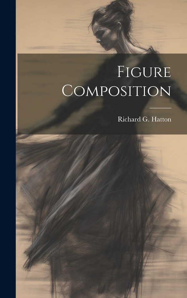 Figure Composition by Richard G 1864-1926 Hatton, Hardcover | Indigo Chapters