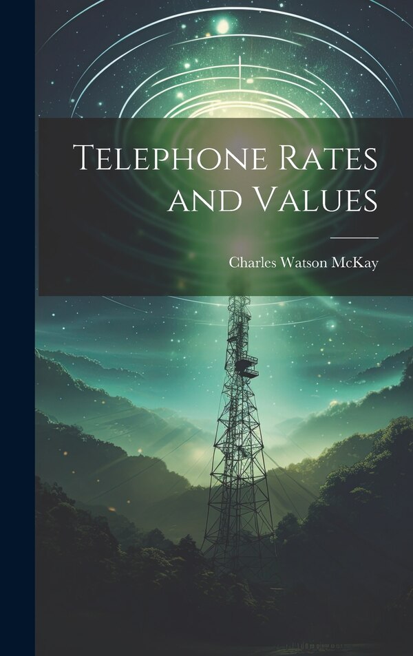 Telephone Rates and Values by Charles Watson Mckay, Hardcover | Indigo Chapters