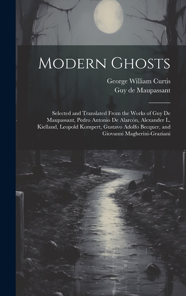 Modern Ghosts by George William Curtis, Hardcover | Indigo Chapters
