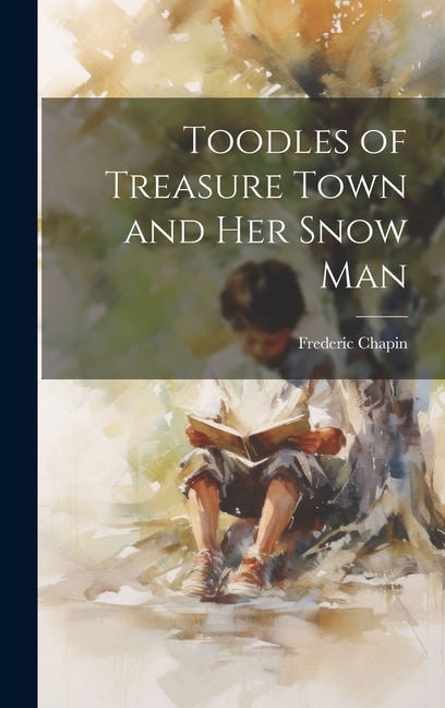 Toodles of Treasure Town and her Snow Man by Frederic Chapin, Hardcover | Indigo Chapters