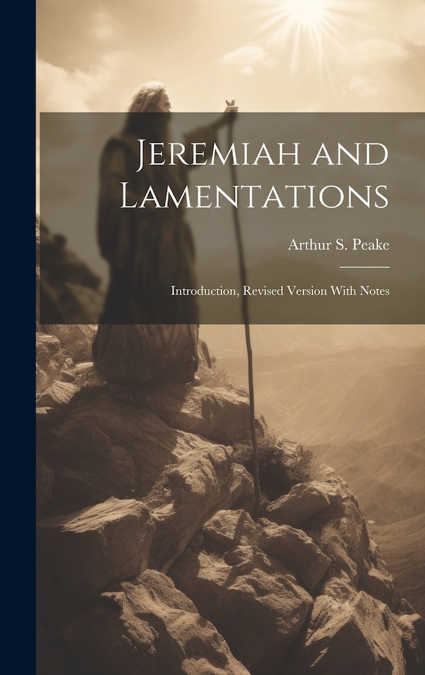 Jeremiah and Lamentations by Arthur S 1865-1929 Peake, Hardcover | Indigo Chapters