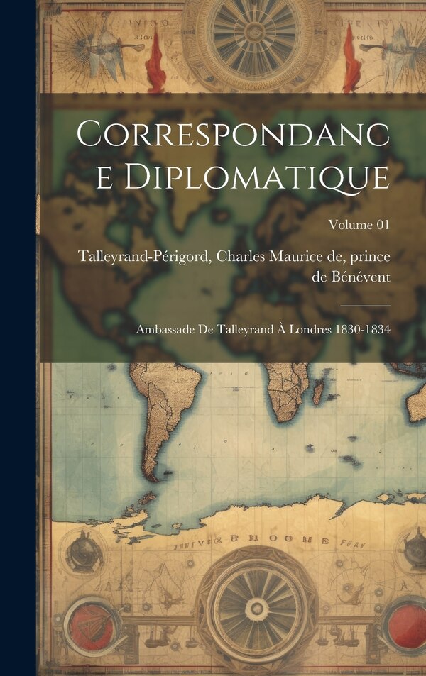 Correspondance diplomatique by Charles Maurice de Talleyrand-Périgord, Hardcover | Indigo Chapters