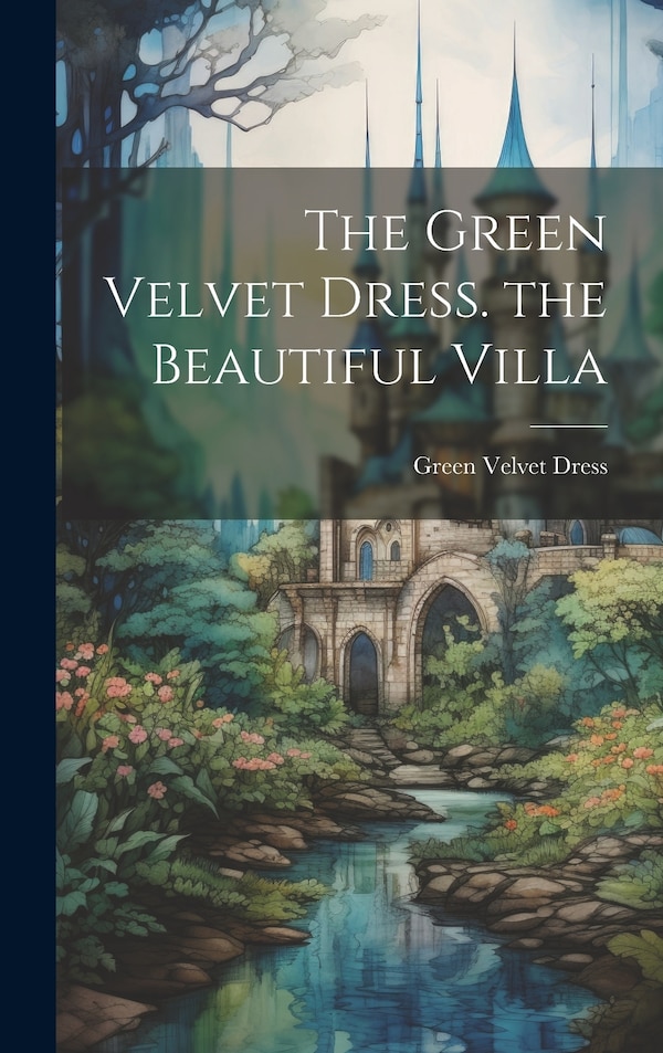 The Green Velvet Dress. the Beautiful Villa, Hardcover | Indigo Chapters