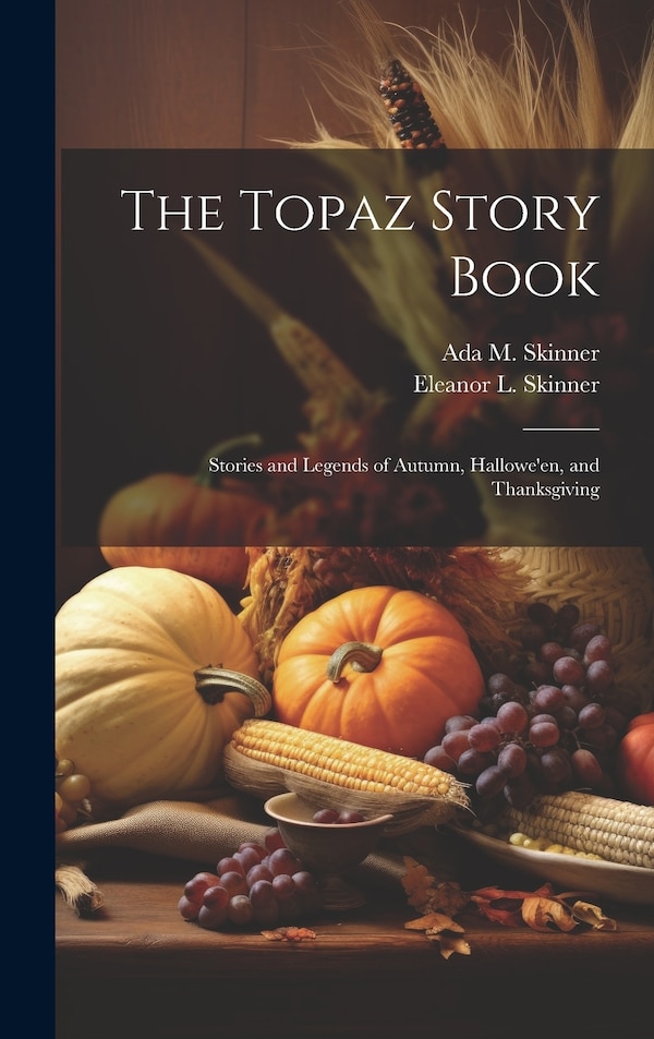 The Topaz Story Book by Ada M B 1878 Skinner, Hardcover | Indigo Chapters
