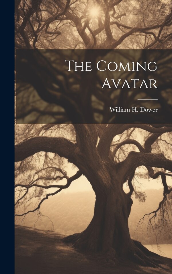 The Coming Avatar by William H B 1866 Dower, Hardcover | Indigo Chapters