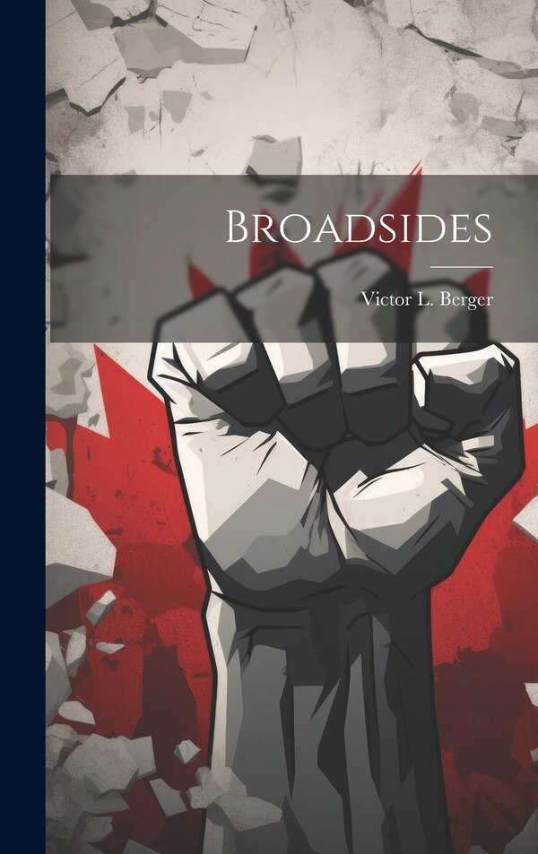 Broadsides by Victor L 1860-1929 Berger, Hardcover | Indigo Chapters