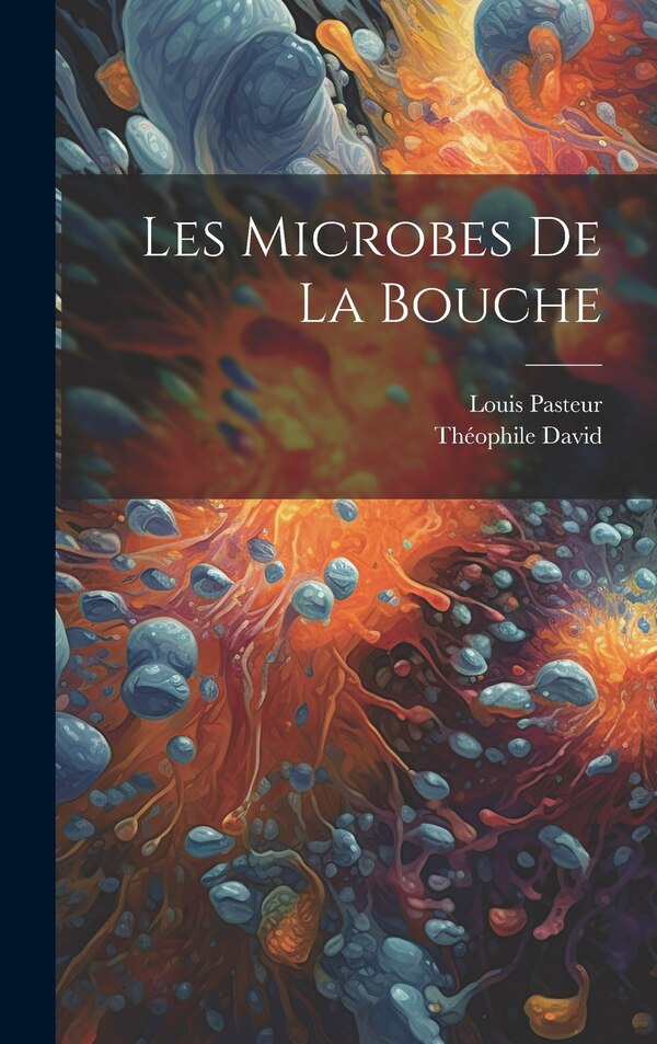 Les microbes de la bouche by David Théophile 1851-1892, Hardcover | Indigo Chapters