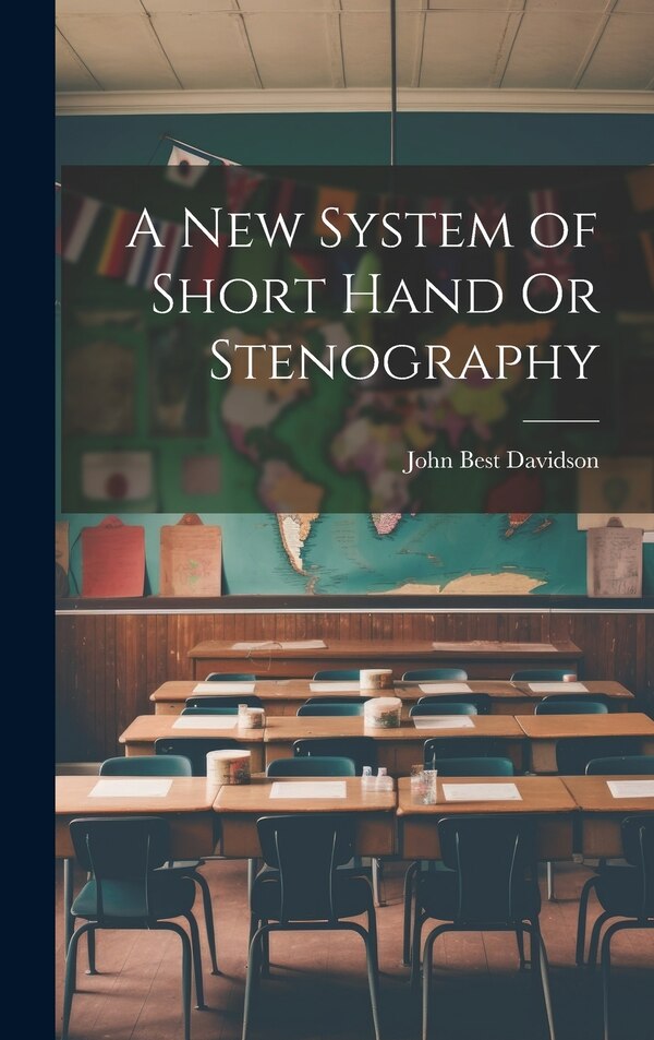 A New System of Short Hand Or Stenography by John Best Davidson, Hardcover | Indigo Chapters