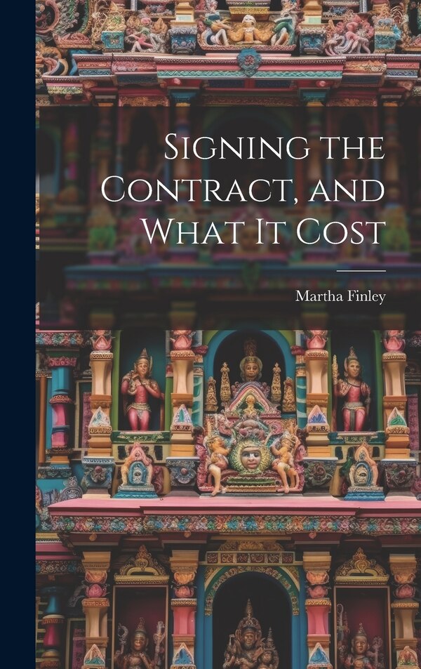 Signing the Contract and What it Cost by Martha Finley, Hardcover | Indigo Chapters