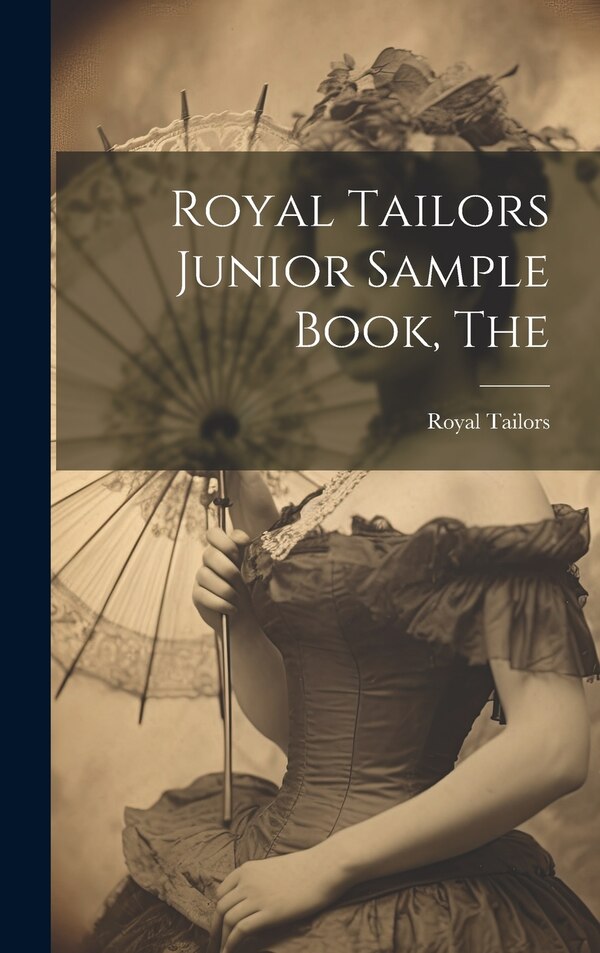 The Royal Tailors Junior Sample Book by Ill ) Royal Tailors (Chicago, Hardcover | Indigo Chapters