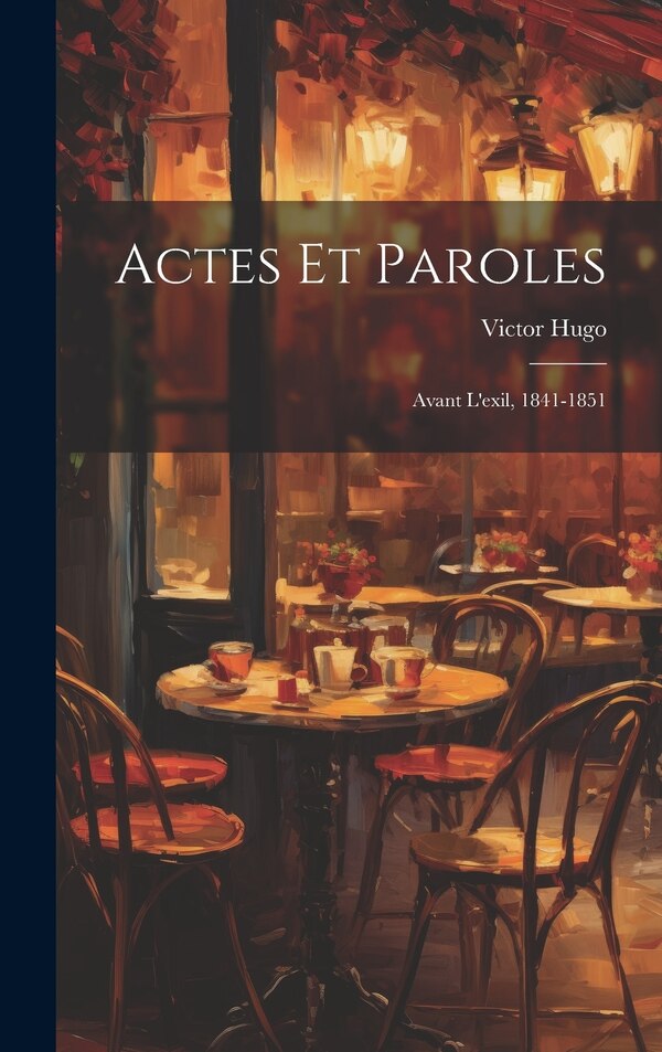 Actes et paroles by Victor Hugo, Hardcover | Indigo Chapters