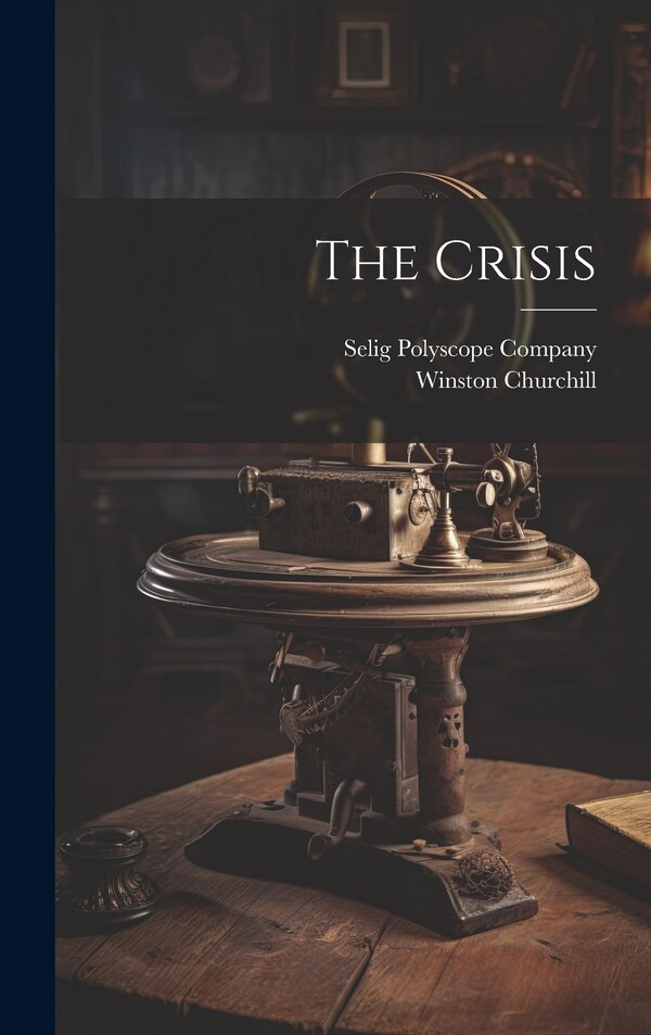 The Crisis by Winston Churchill, Hardcover | Indigo Chapters
