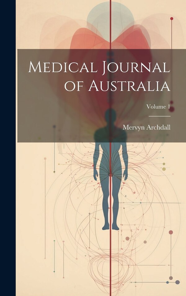 Medical Journal of Australia; Volume 1 by Mervyn Archdall, Hardcover | Indigo Chapters