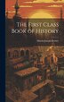 The First Class Book of History by M[artin] J[oseph] 1819-1861 Kerney, Hardcover | Indigo Chapters