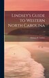 Lindsey&#x27;s Guide to Western North Carolina by Thomas H [From Old Catalog] Lindsey, Hardcover | Indigo Chapters